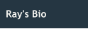 Ray's Bio